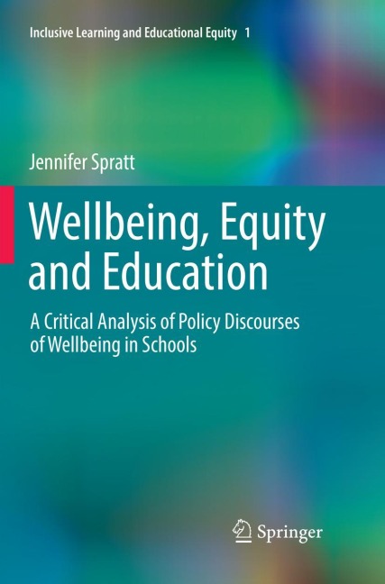Wellbeing, Equity and Education: A Critical Analysis of Policy Discourses of Wellbeing in Schools