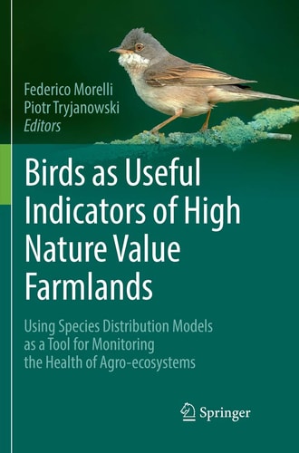 Birds as Useful Indicators of High Nature Value Farmlands Using Species Distribution Models as a Tool for Monitoring the Health of Agro-ecosystems