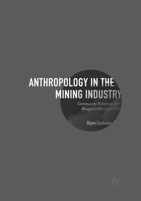 Anthropology in the Mining Industry: Community Relations after Bougainvilles Civil War