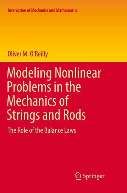 Modeling Nonlinear Problems in the Mechanics of Strings and Rods: The Role of the Balance Laws