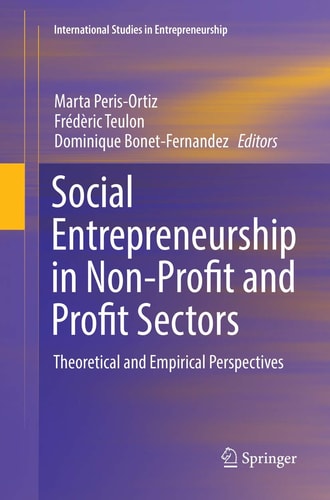 Social Entrepreneurship in Non-Profit and Profit Sectors Theoretical and Empirical Perspectives