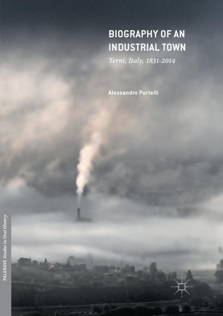Biography of an Industrial Town: Terni, Italy, 1831-2014
