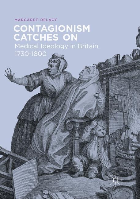 Contagionism Catches On: Medical Ideology in Britain, 1730-1800