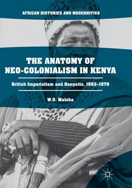 The Anatomy of Neo-Colonialism in Kenya: British Imperialism and Kenyatta, 1963-1978