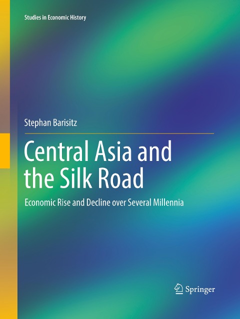 Central Asia and the Silk Road: Economic Rise and Decline over Several Millennia
