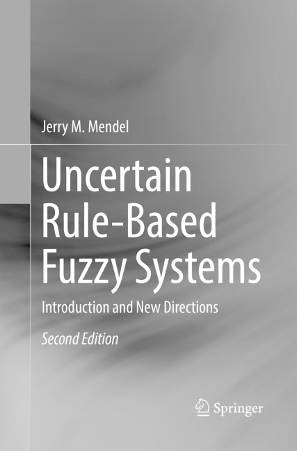 Uncertain Rule-Based Fuzzy Systems: Introduction and New Directions, 2nd Edition