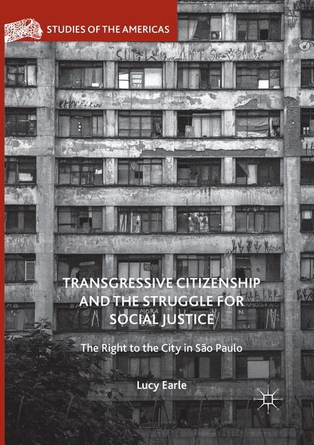 Transgressive Citizenship and the Struggle for Social Justice: The Right to the City in São Paulo