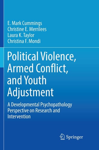 Political Violence, Armed Conflict, and Youth Adjustment A Developmental Psychopathology Perspective on Research and Intervention