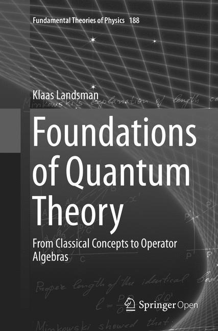 Foundations of Quantum Theory: From Classical Concepts to Operator Algebras