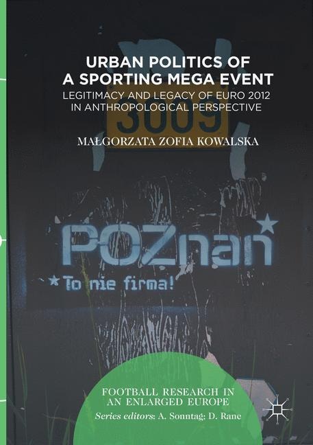Urban Politics of a Sporting Mega Event: Legitimacy and Legacy of Euro 2012 in Anthropological Perspective