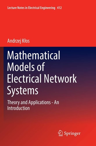 Mathematical Models of Electrical Network Systems Theory and Applications - An Introduction