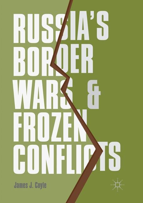 Russias Border Wars and Frozen Conflicts