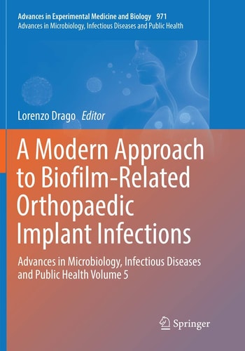 A Modern Approach to Biofilm-Related Orthopaedic Implant Infections Advances in Microbiology, Infectious Diseases and Public Health Volume 5