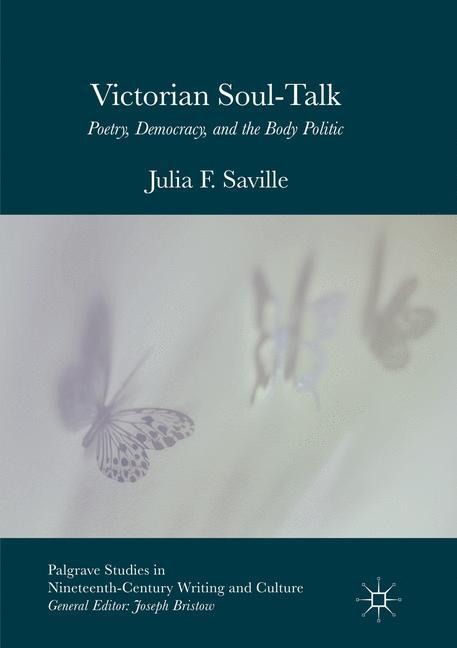 Victorian Soul-Talk: Poetry, Democracy, and the Body Politic
