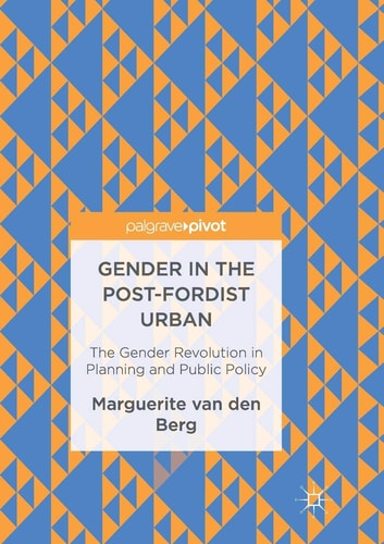 Gender in the Post-Fordist Urban The Gender Revolution in Planning and Public Policy