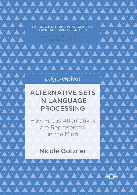 Alternative Sets in Language Processing: How Focus Alternatives are Represented in the Mind