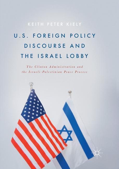U.S. Foreign Policy Discourse and the Israel Lobby: The Clinton Administration and the Israeli-Palestinian Peace Process