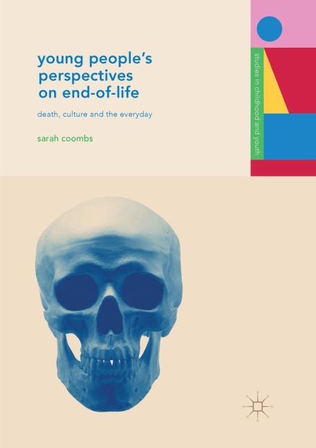 Young Peoples Perspectives on End-of-Life: Death, Culture and the Everyday