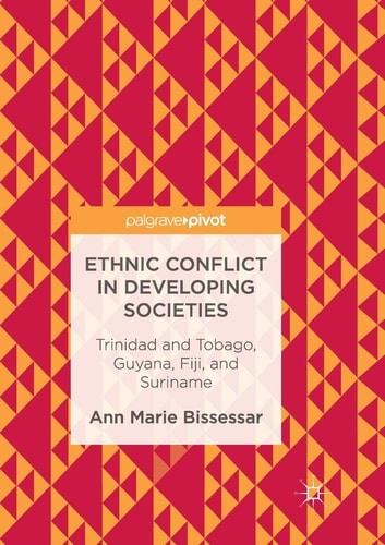 Ethnic Conflict in Developing Societies Trinidad and Tobago, Guyana, Fiji, and Suriname