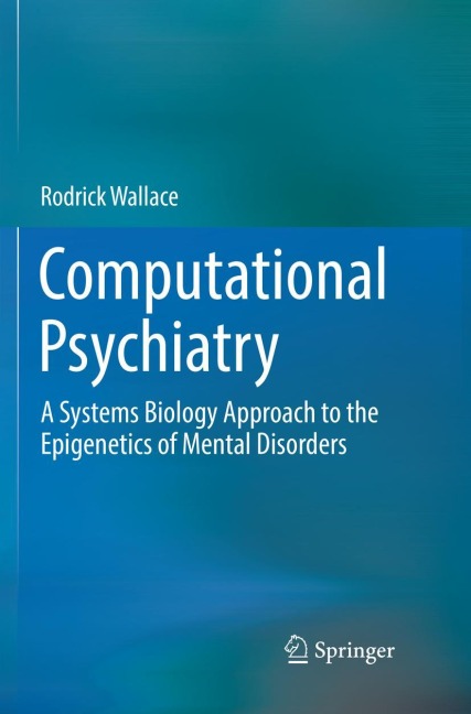 Computational Psychiatry: A Systems Biology Approach to the Epigenetics of Mental Disorders
