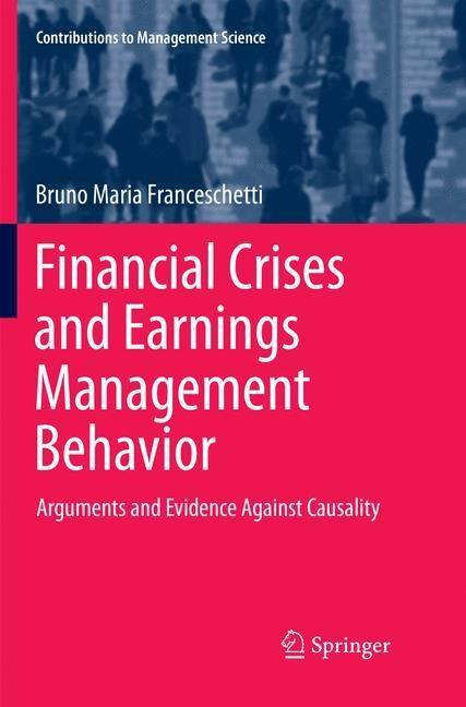 Financial Crises and Earnings Management Behavior: Arguments and Evidence Against Causality