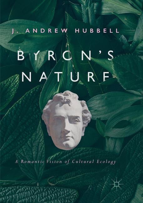 Byrons Nature: A Romantic Vision of Cultural Ecology