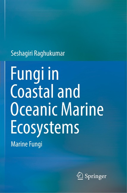 Fungi in Coastal and Oceanic Marine Ecosystems: Marine Fungi