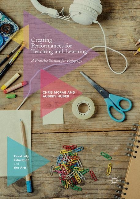 Creating Performances for Teaching and Learning: A Practice Session for Pedagogy