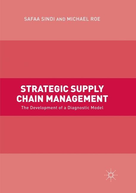 Strategic Supply Chain Management: The Development of a Diagnostic Model