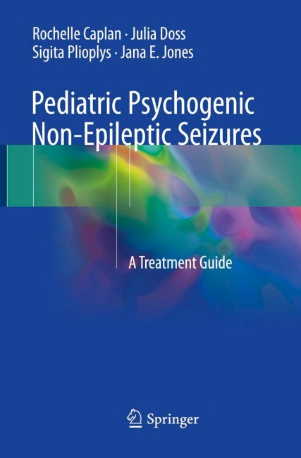 Pediatric Psychogenic Non-Epileptic Seizures: A Treatment Guide
