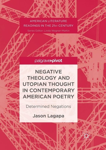 Negative Theology and Utopian Thought in Contemporary American Poetry Determined Negations