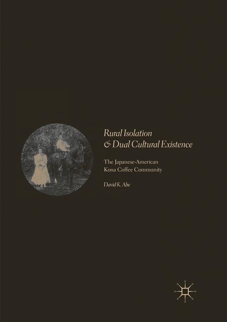 Rural Isolation and Dual Cultural Existence: The Japanese-American Kona Coffee Community