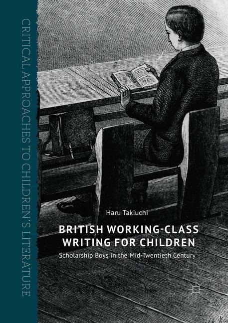 British Working-Class Writing for Children: Scholarship Boys in the Mid-Twentieth Century