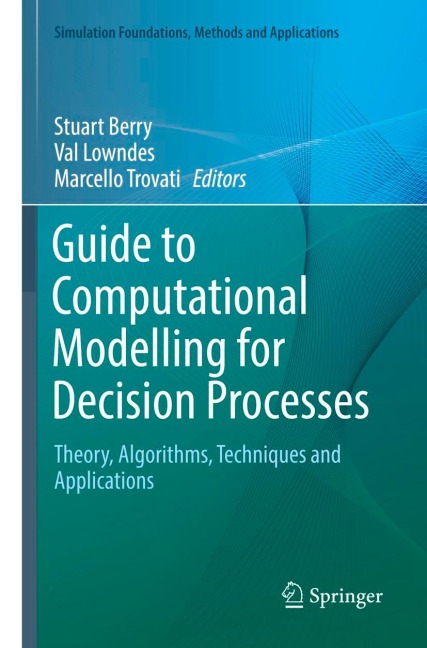 Guide to Computational Modelling for Decision Processes: Theory, Algorithms, Techniques and Applications