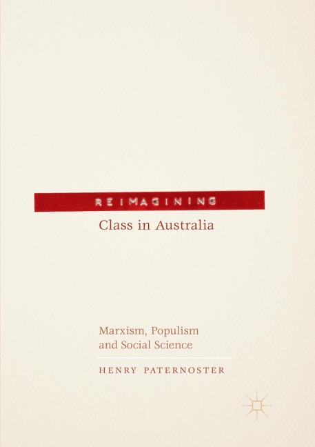 Reimagining Class in Australia: Marxism, Populism and Social Science