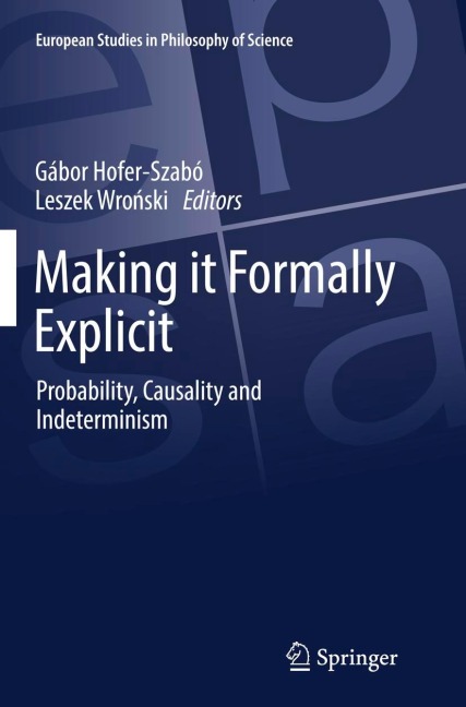 Making it Formally Explicit: Probability, Causality and Indeterminism