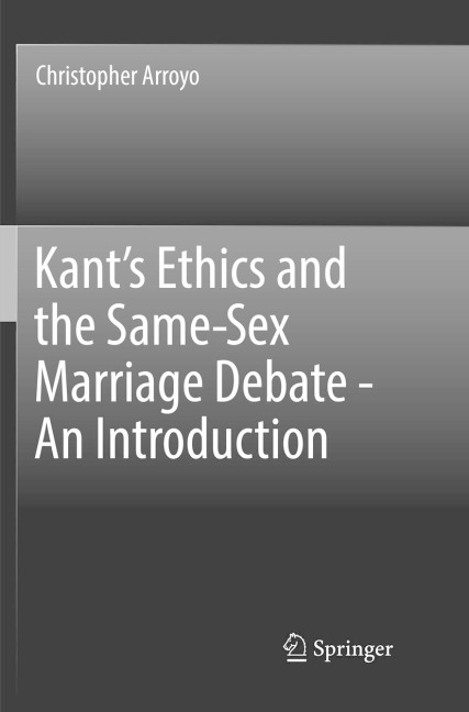 Kant’s Ethics and the Same-Sex Marriage Debate - An Introduction