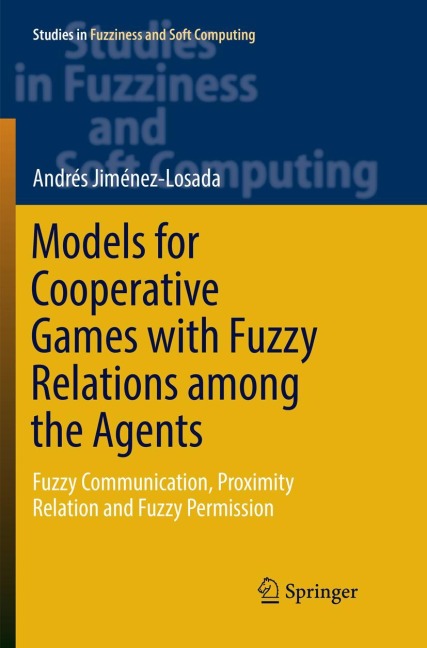 Models for Cooperative Games with Fuzzy Relations among the Agents: Fuzzy Communication, Proximity Relation and Fuzzy Permission