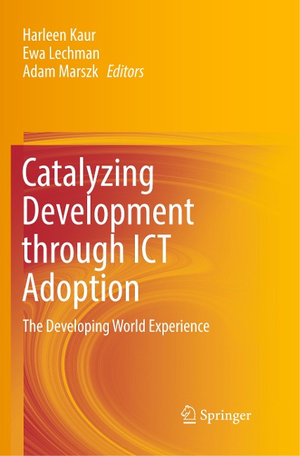 Catalyzing Development through ICT Adoption: The Developing World Experience