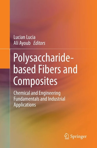Polysaccharide-based Fibers and Composites Chemical and Engineering Fundamentals and Industrial Applications