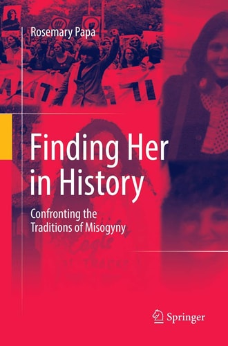 Finding Her in History Confronting the Traditions of Misogyny