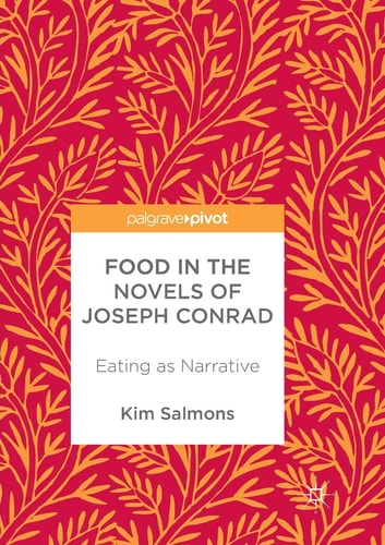 Food in the Novels of Joseph Conrad Eating as Narrative