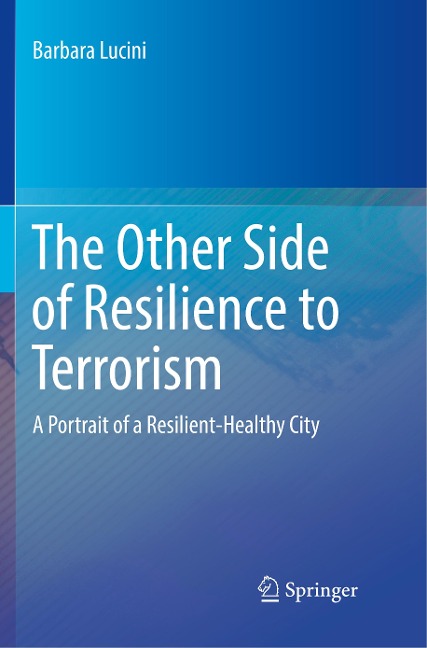 The Other Side of Resilience to Terrorism: A Portrait of a Resilient-Healthy City