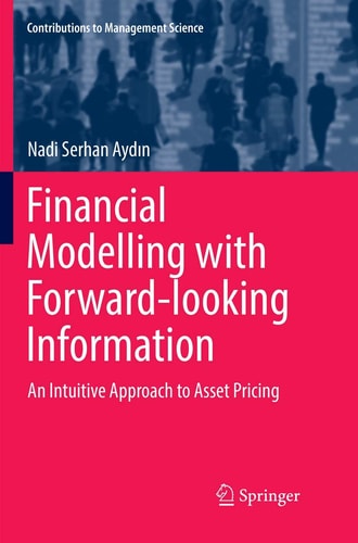Financial Modelling with Forward-looking Information An Intuitive Approach to Asset Pricing