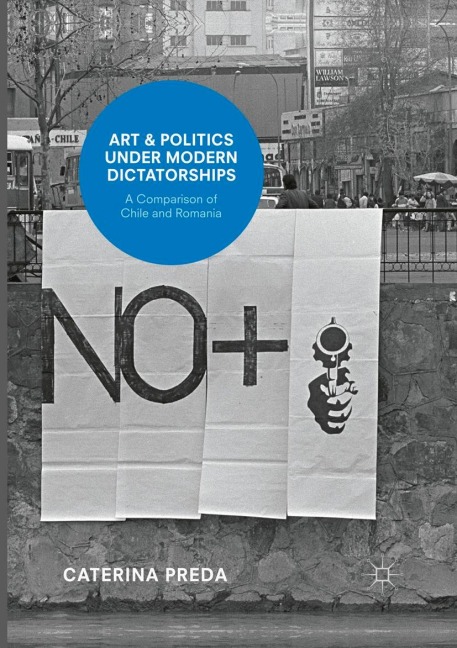 Art and Politics under Modern Dictatorships: A Comparison of Chile and Romania
