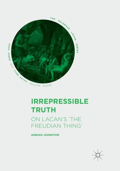Irrepressible Truth: On Lacans The Freudian Thing