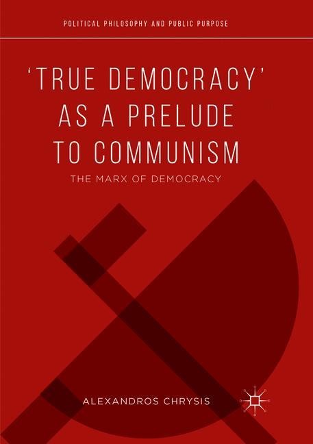 True Democracy as a Prelude to Communism: The Marx of Democracy