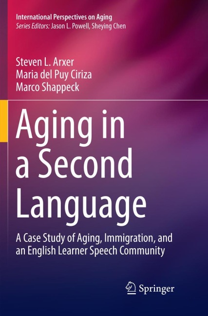Aging in a Second Language: A Case Study of Aging, Immigration, and an English Learner Speech Community
