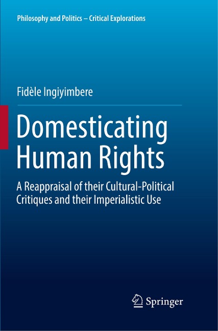 Domesticating Human Rights: A Reappraisal of their Cultural-Political Critiques and their Imperialistic Use
