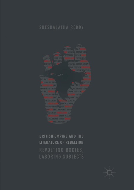 British Empire and the Literature of Rebellion: Revolting Bodies, Laboring Subjects